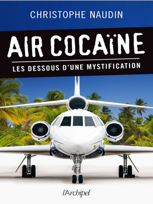 cover image of Air cocaïne--Les dessous d'une mystification